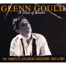 Glenn Gould: A State Of Wonder • The Complete Goldberg Variations 1955 & 1981