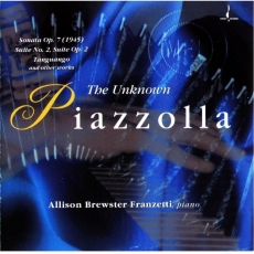 Allison Brewster Franzetti - The Unknown Piazzolla