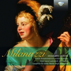 Carlo Milanuzzi - Arias and Dances - Lucia Sciannimanico, Cappella di Santa Maria degli Angiolini, Gian Luca Lastraioli