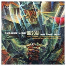 Busoni - Late Piano Music - Marc-André Hamelin