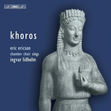 Lidholm - Khoros - The Eric Ericson Chamber Choir, Eric Ericson