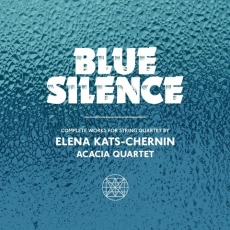 Kats-Chernin - Blue Silence - Complete Works for String Quartet