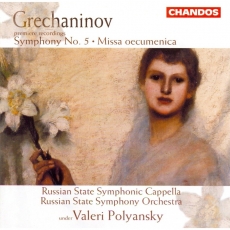 Grechaninov - Symphony No. 5, Missa oecumenica (T. Sharova, L. Kuznetsova, O. Dolgov, V. Polyansky)