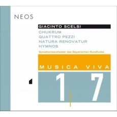 Scelsi, Giacinto - Chukrum; Quattro Pezzi; Natura renovatur; Hymnos (musica viva vol.17)