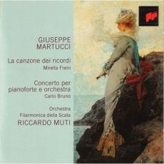 Martucci - La Canzone dei ricordi (Mirella Freni), Piano Concerto No. 2(Carlo Bruno, La Scala Philharmonic,Riccardo Muti)
