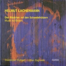 Helmut Lachenmann - Das Mädchen mit den Schwefelhölzern (Lothar Zagrosek)