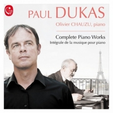 Olivier Chauzu - Dukas - Complete Piano Works