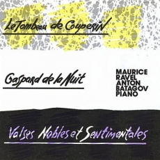Ravel - Le Tombeau de Couperin, Gaspard de la Nuit, Valses Nobles et Sentimentales - Anton Batagov