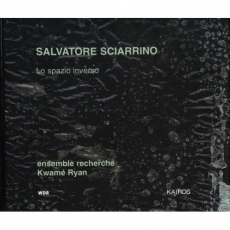 Sciarrino - Lo Spazio Inverso (Ensemble Recherche / Kwame Ryan)