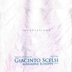 Giacinto Scelsi - The Arto of Song -  Marianne Schuppe