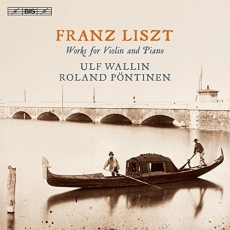 Liszt - Works for Violin and Piano - Ulf Wallin, Roland Pöntinen
