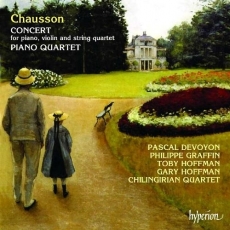 Chausson - Concert for Piano, Violin and String Quartet; Piano Quartet