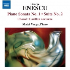 Enescu - Piano Sonata No.1; Suite No. 2; Choral; Carillon nocturne - Matei Varga