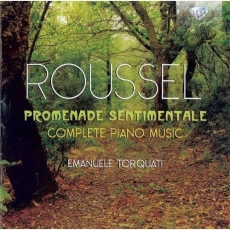 Roussel - Promenade sentimentale - Complete Piano Music - Emanuele Torquati