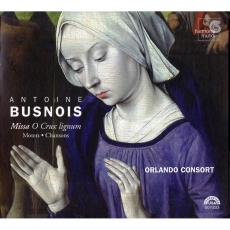 Antoine Busnois - Missa O Crux lignum - Motets - Chansons - The Orlando Consort