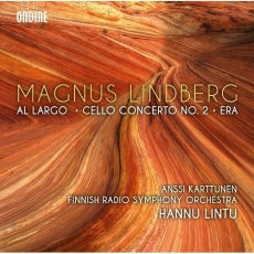 Lindberg - Al largo; Cello Concerto No.2; Era - Hannu Lintu