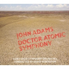 John Adams - Doctor Atomic Symphony - David Robertson