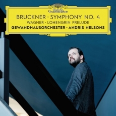 Bruckner - Symphony 4; Wagner - Lohengrin Prelude - Andris Nelsons
