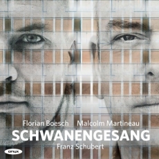 Schubert - Schwanengesang - Florian Boesch, Malcolm Martineau