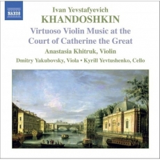 Khandoshkin - Virtuoso Violin Music at the Court of Catherine the Great
