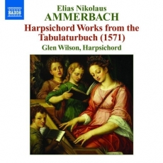Ammerbach - Harpsichord Works from the Tabulaturbuch (1571) - Glen Wilson