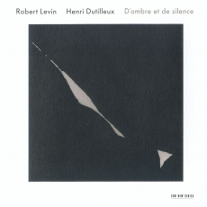 Dutilleux - D'ombre et de silence - Robert Levin