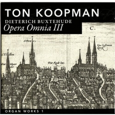 Buxtehude - Opera Omnia III, Organ Works I - Ton Koopman