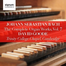 Bach - The Complete Organ Works Vol. 7 - David Goode