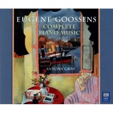 Goossens - Complete Piano Music - Antony Gray