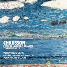 Chausson - Poeme de l'amour et de la mer, Symphonie Op. 20 - Alexandre Bloch