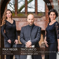 Reger - Complete String Trios, Piano Quartet - Trio Lirico, Detlev Eisinger