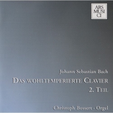 Bach - Das Wohltemperierte Clavier 2. Teil - Christoph Bossert