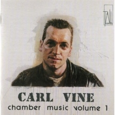 Carl Vine - Chamber Music Vol. 1 - Carl Vine