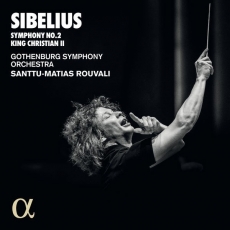 Sibelius - Symphony No. 2 and King Christian II - Santtu-Matias Rouvali