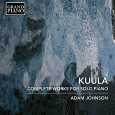 Kuula - Complete Works for Solo Piano - Adam Johnson