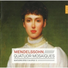 Mendelssohn - Quatuors Op. 12, Op. 13 - Quatuor Mosaiques