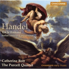 Handel - Tra le fiamme. Italian Cantatas and Trio Sonatas - Catherine Bott, The Purcell Quartet