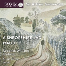 Somervell - A Shropshire Lad and Maud - Roderick Williams, Susie Allan
