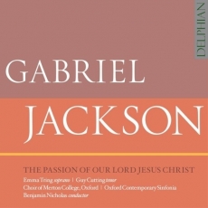 Gabriel Jackson - The Passion of our Lord Jesus Christ - Benjamin Nicholas