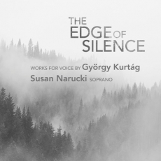 Kurtag - The Edge of Silence - Narucki