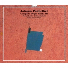 Pachelbel - Complete Organ Works III - Michael Belotti, Christian Schmitt, James David Christie
