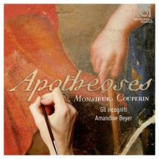 Couperin - Apotheoses - Amandine Beyer, Gli incogniti