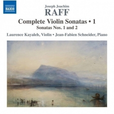 Raff – Complete Violin Sonatas - Laurence Kayaleh, Jean-Fabien Schneider