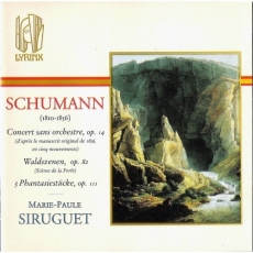 Schumann - Concert sans orchestre Op. 14, Waldszenen Op. 82, 3 Phantasiestucke Op. 111 - Marie-Paule Siruguet