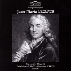 Leclair - Six Sonates Op. III - Dominique d'Arco, Raymond d'Arco