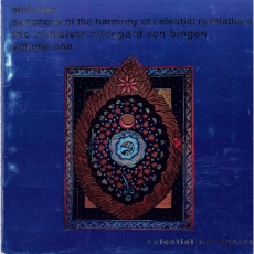 The Complete Hildegard von Bingen - Volume 1 - Symphony of the Harmony of Celestial Revelations - Sinfonye