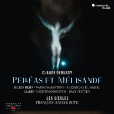 Debussy - Pelleas et Melisande - François-Xavier Roth