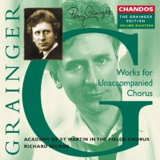 The Grainger Edition, Volume 18 - Works for Unaccompanied Chorus - Richard Hickox