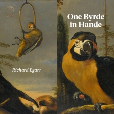 One Byrde in Hande: William Byrd - Richard Egarr
