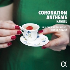 Handel - Coronation Anthems; Dettingen Te Deum - Le Concert Spirituel, Hervé Niquet